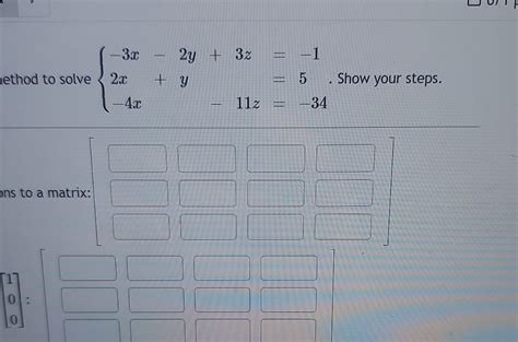 Solved Lethod To Solve ⎩⎨⎧−3x−2y3z−12xy5−4x−11z−34