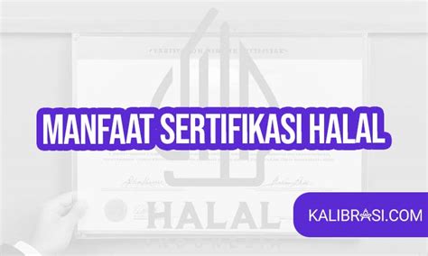 Ketahui Apa Saja Manfaat Sertifikasi Halal Yang Bisa Didapatkan