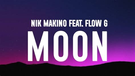 Nik Makino Moon Lyrics Ft Flow G Youtube