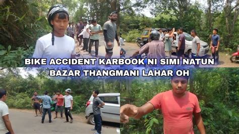 Bike Accident Karbook Ni Simi Natun Bazar Thangmani Lahar Oh Youtube