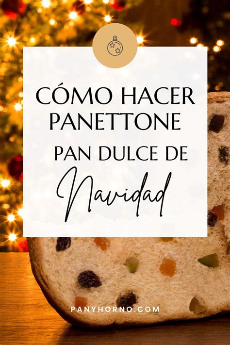 Pan Dulce Para Navidad C Mo Hacer Panettone Dulces De Navidad Pan