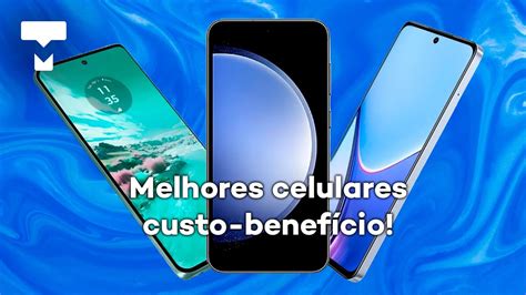 Top Melhores Celulares Custo Benef Cio Para Comprar Youtube