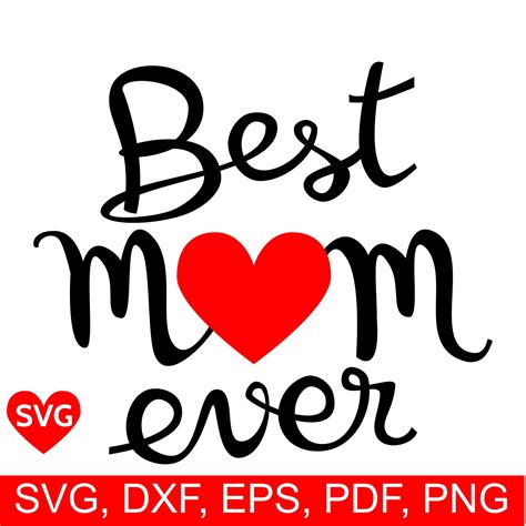 Best Mom Ever Svg File For Cricut And Silhouette To Make Diy Mothers Day Cards And Ts