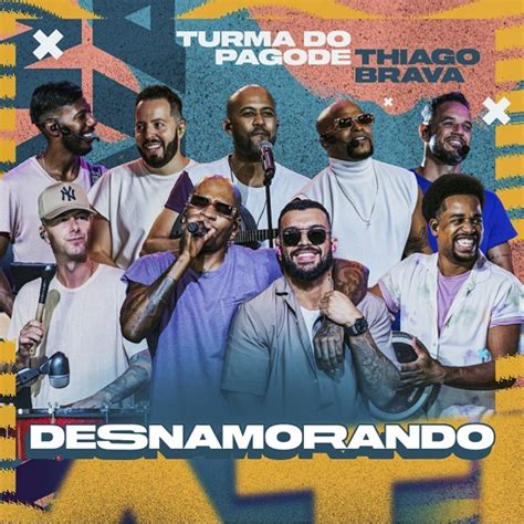 Turma do Pagode lança a inédita Desnamorando Thiago Brava Deu