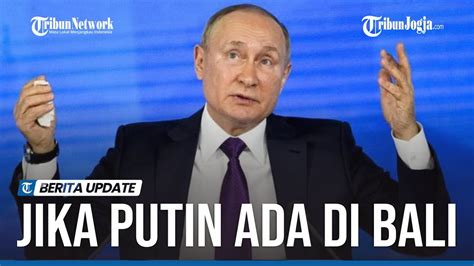 Vladimir Putin Seharusnya Datang Ke Bali Youtube