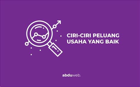 Ciri Ciri Peluang Usaha Yang Baik Dan Sangat Potensial Terbaru 2021