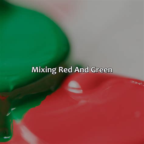 What Color Do You Get When You Mix Red And Green Colorscombo