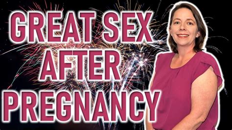 How To Have Great Sex After Pregnancy Great Sex Tips After Labor