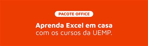 Aprenda Excel Em Casa Os Cursos Da Uemp Uemp Universidade Do