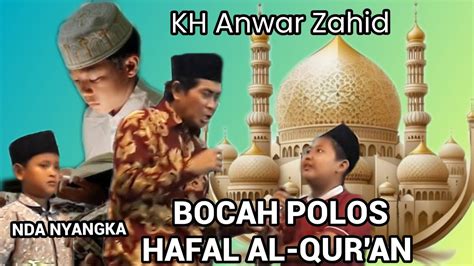 Kh Anwar Zahid Bocah Desa Pinter Ngaji Youtube