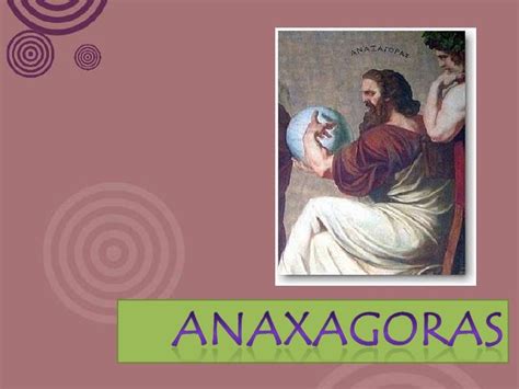 Anaxagoras Quotes. QuotesGram