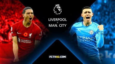 SEDANG BERLANGSUNG Big Match Liverpool Vs Man City Akses Di Sini