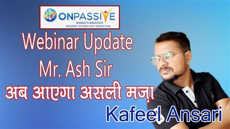 Onpassive Webinar Update Mr Ash Sir Ll Ll Bisma