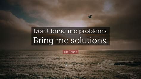 Elie Tahari Quote “dont Bring Me Problems Bring Me Solutions” 12