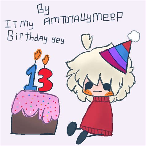 Its My Birthday Today Yay By Amtotallymeep On Deviantart