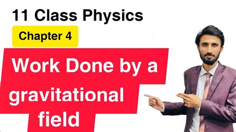 Work Done By A Gravitational Field Class 11 Physics Chapter 4 Youtube