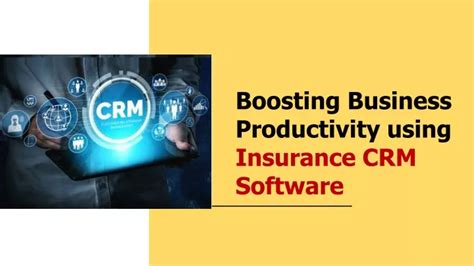 Ppt Boosting Business Productivity Using Insurance Crm Software