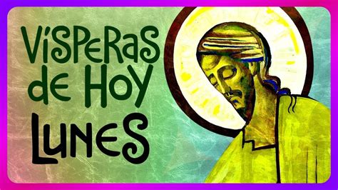 VÍSPERAS de HOY LUNES 30 de OCTUBRE de 2023 Liturgia de las Horas