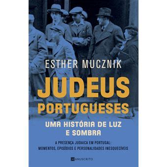 Judeus Portugueses Um História de Luz e Sombra A Presença Judaica em