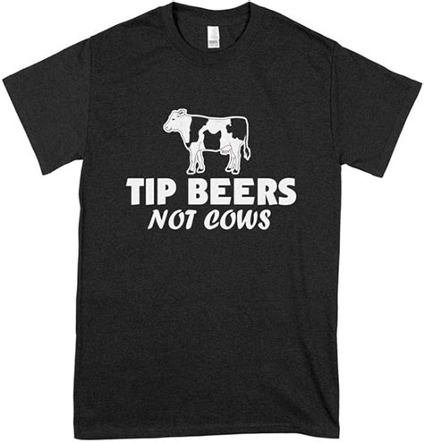 Tip Beers Not Cows Funny Cows T Shirt T Tee Graphic For