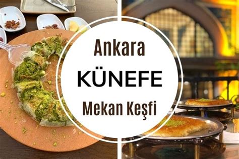 Ankarada Künefe Nerede Yenir 13 Meşhur Mekan Nefis Yemek Tarifleri