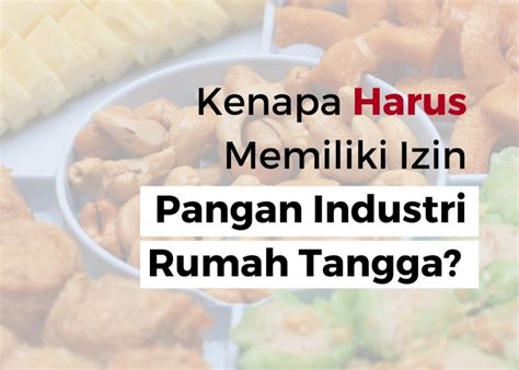 Alasan Kenapa Harus Memiliki Izin Pangan Industri Rumah Tangga Gapura