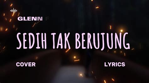 Glenn Fredly Sedih Tak Berujung Lyric Cover Cover By Indah Aqila