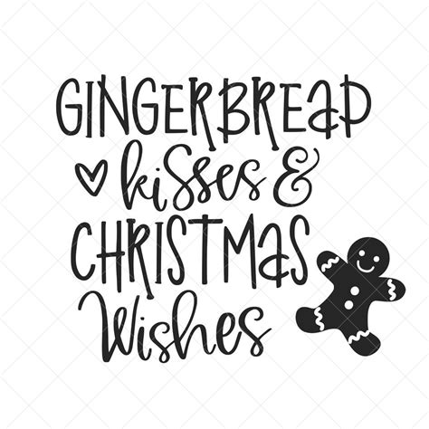 Gingerbread Kisses And Christmas Wishes Svg Gingerbread Svg Etsy