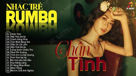 LK Nhạc Trẻ Rumba Chân Tình - Nhạc Thời 8x9x Nghe Buồn Tâm Trạng Hay ...