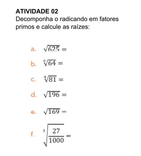 Solved Atividade 02 Decomponha O Radicando Em Fatores Primos E Calcule