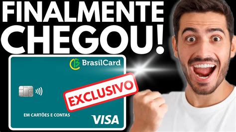 Chegou O Brasilcard Bandeira Visa E Tamb M Vai Ter Conta Digital Veja