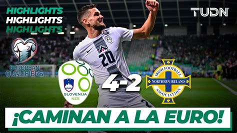 Eslovenia 4 2 Irlanda Nte HIGHLIGHTS UEFA Qualifiers 2023 TUDN