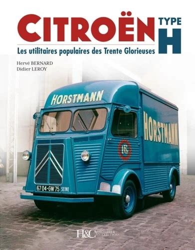 Le Citroën type H Didier Leroy Hervé Bernard