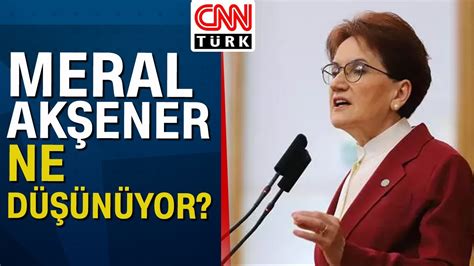 Meral Akşener in aklında ne var ne planlıyor Akıl Çemberi nde