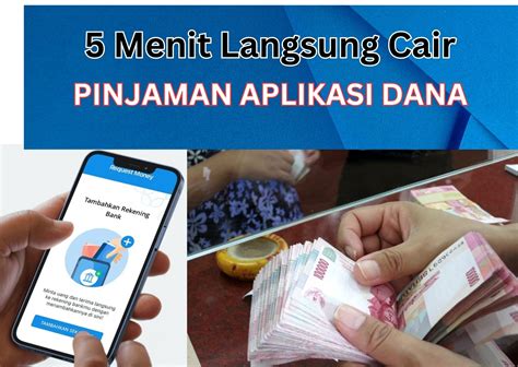 Menit Langsung Cair Pinjaman Uang Di Aplikasi Dana Begini Cara Dan