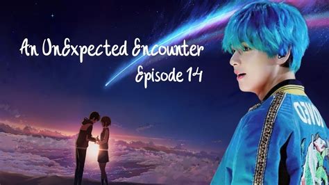 Bts Kim Taehyung Ff An Unexpected Encounter Episode 14 R18 Youtube