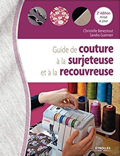 Guide De Couture La Surjeteuse Et La Recouvreuse Surjeteuse