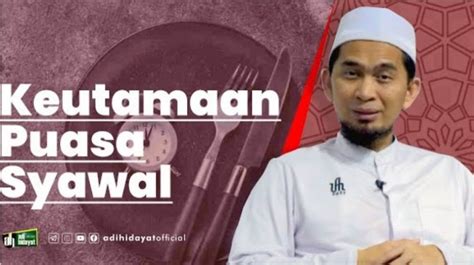 Keutamaan Puasa Syawal Bagi Umat Islam Menurut Ustadz Adi Hidayat