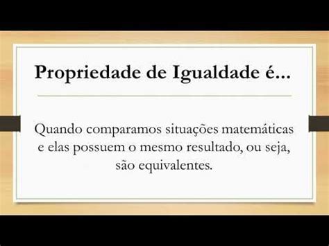 Vídeo Explicativo Propriedade de Igualdade YouTube