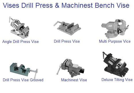 Vises: Drill Press Vise, Machinest Vise, Bench Vise