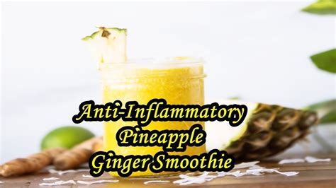 Anti Inflammatory Pineapple Ginger Smoothie Youtube