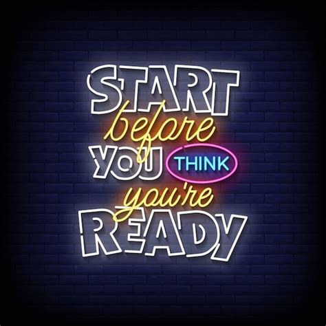 Premium Vector Start Before You Think You Are Ready Neon Sign On