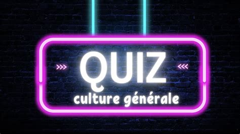 Quiz culture générale QCM Arriverez vous à repondre aux questions