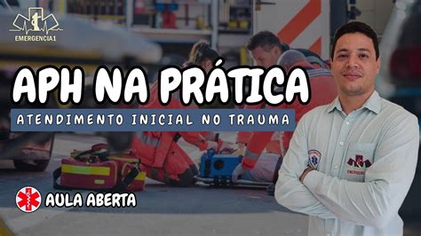 Atendimento Inicial Ao Paciente De Trauma Aph Youtube