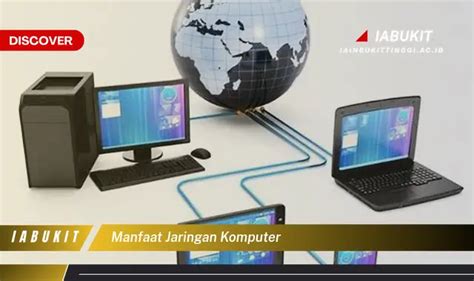 Intip Manfaat Jaringan Komputer Yang Perlu Kamu Ketahui Discover