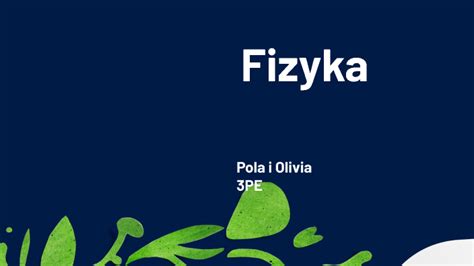 Fizyka By Olivia Pysk On Prezi