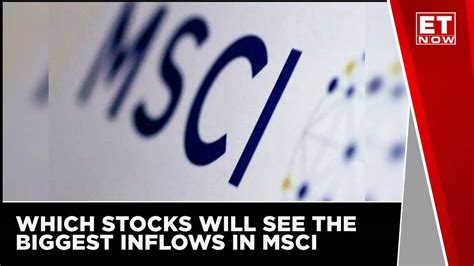 Which Stocks Will See The Biggest Inflows In MSCI India Index Rebalancing