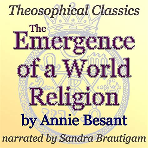 The Emergence Of A World Religion Theosophical Classics Annie Besant