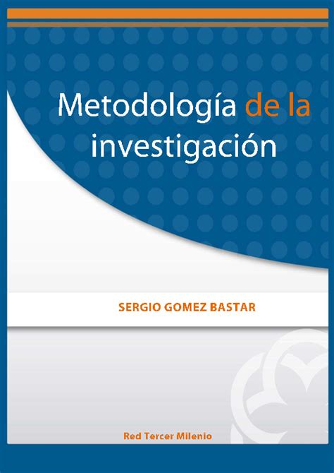 Pdf Metodologia De La Investigacion Sergio Gomez Bastar 1