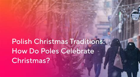 Polish Christmas Traditions: How Do Poles Celebrate Christmas?